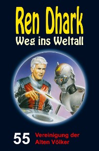 Cover Ren Dhark – Weg ins Weltall 55: Vereinigung der Alten Völker