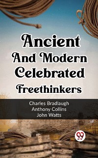 Cover Ancient And Modern Celebrated Freethinkers