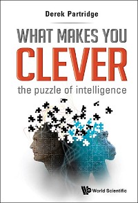 Cover WHAT MAKES YOU CLEVER: THE PUZZLE OF INTELLIGENCE