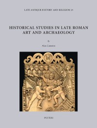 Cover Historical Studies in Late Roman Art and Archaeology