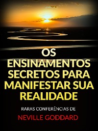 Cover Os Ensinamentos Secretos para Manifestar sua Realidade (Traduzido)