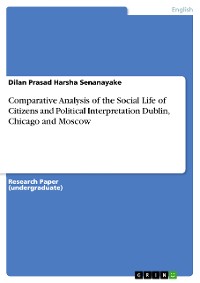 Cover Comparative Analysis of the Social Life of Citizens and Political Interpretation Dublin, Chicago and Moscow