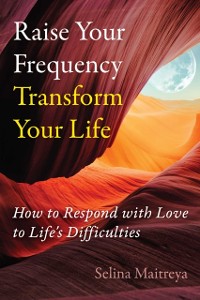 Cover Raise Your Frequency, Transform Your Life