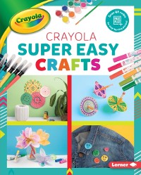 Cover Crayola (R) Super Easy Crafts
