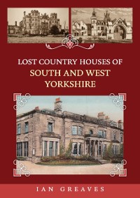 Cover Lost Country Houses of South and West Yorkshire