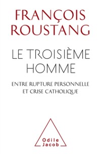 Cover Le Troisieme Homme, entre rupture personnelle et crise catholique
