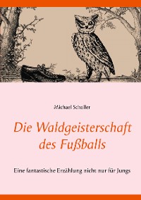 Cover Die Waldgeisterschaft des Fußballs