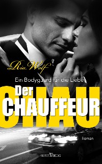 Cover Der Chauffeur - Ein Bodyguard für die Liebe
