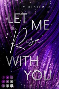 Cover Let Me Rise With You (Let Me-Dilogie 2)