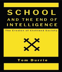 Cover SCHOOL AND THE END OF INTELLIGENCE