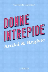 Cover Donne Intrepide - Vol. 8 Attrici & Registe