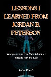 Cover LESSONS I LEARNED FROM JORDAN B. PETERSON