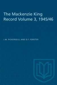 Cover Mackenzie King Record Volume 3, 1945/46