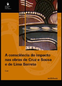 Cover A consciência do impacto nas obras de Cruz e Sousa e de Lima Barreto