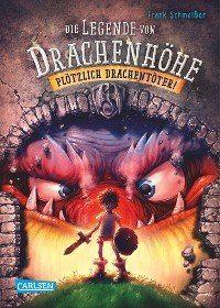 Cover Die Legende von Drachenhöhe 1: Plötzlich Drachentöter!