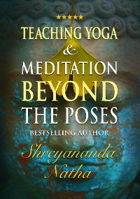 Cover Teaching Yoga and Meditation Beyond the Poses