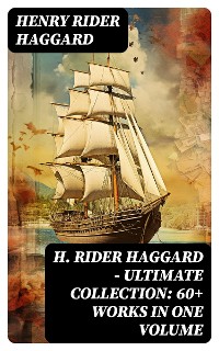 Cover H. Rider Haggard - Ultimate Collection: 60+ Works in One Volume