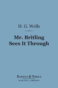 Cover Mr. Britling Sees It Through (Barnes & Noble Digital Library)