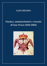 Cover Sindaci, amministratori e vicende di San Prisco (1816-1860)