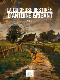 Cover La curieuse destinée d'Antoine Brisant