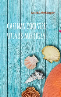 Cover Carinas coolster Urlaub auf Ibiza