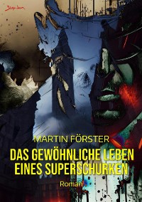 Cover DAS GEWÖHNLICHE LEBEN EINES SUPERSCHURKEN