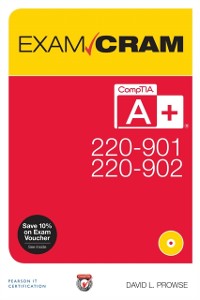 Cover CompTIA A+ 220-901 and 220-902 Exam Cram