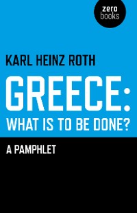 Cover Greece: What is to be Done?