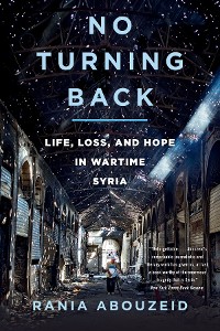 Cover No Turning Back: Life, Loss, and Hope in Wartime Syria