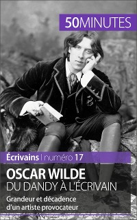 Cover Oscar Wilde, du dandy à l'écrivain