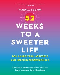 Cover 52 Weeks to a Sweeter Life for Caregivers, Activists and Helping Professionals