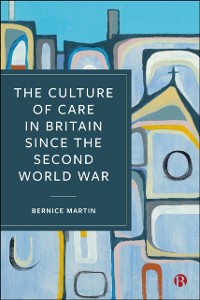 Cover Culture of Care in Britain since the Second World War