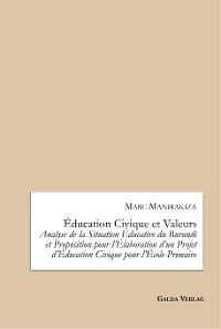 Cover Éducation Civique et Valeurs. Analyse de la Situation Éducative du Burundi et Proposition pour l’Élaboration d’un Projet d’Éducation Civique pour l’École Primaire
