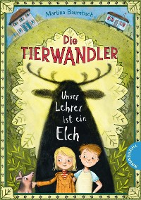 Cover Die Tierwandler 1: Unser Lehrer ist ein Elch