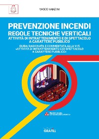 Cover PREVENZIONE INCENDI – REGOLE TECNICHE VERTICALI ATTIVITÀ DI INTRATTENIMENTO E DI SPETTACOLO A CARATTERE PUBBLICO