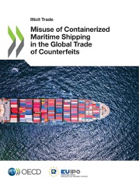 Cover Illicit Trade Misuse of Containerized Maritime Shipping in the Global Trade of Counterfeits
