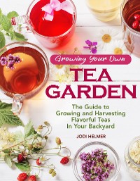 Cover Growing Your Own Tea Garden