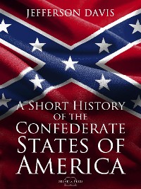 Cover A Short History of the Confederate States of America