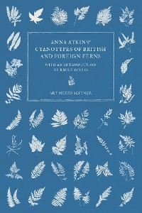 Cover Anna Atkins' Cyanotypes of British and Foreign Ferns