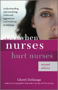 Cover What to Do When Nurses Hurt Nurses, Second Edition