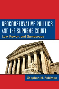Cover Neoconservative Politics and the Supreme Court