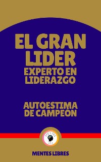 Cover El Gran Lider Experto en Liderazgo - Autoestima de Campeón