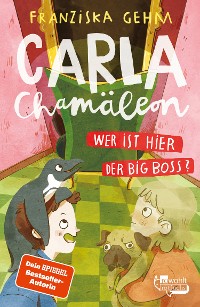 Cover Carla Chamäleon: Wer ist hier der Big Boss?