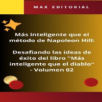 Cover Más inteligente que el método de Napoleón Hill: Desafiando las ideas de éxito del libro "Más inteligente que el diablo" -  Volumen 02