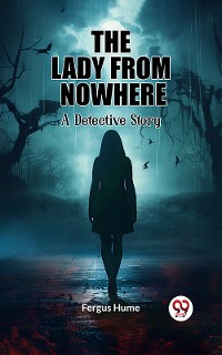 Cover The Lady from Nowhere A Detective Story