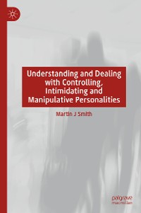 Cover Understanding and Dealing with Controlling, Intimidating and Manipulative Personalities