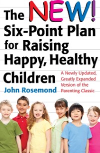 Cover New Six-Point Plan for Raising Happy, Healthy Children
