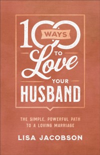 Cover 100 Ways to Love Your Husband