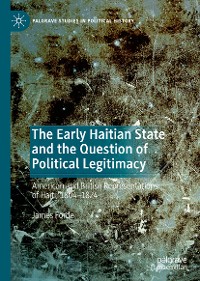 Cover The Early Haitian State and the Question of Political Legitimacy