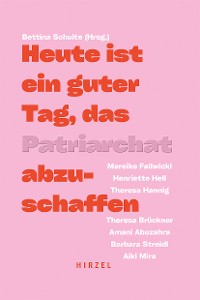 Cover Heute ist ein guter Tag, das Patriarchat abzuschaffen